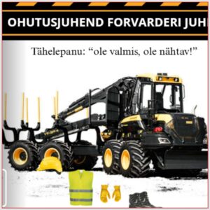 Ohutusjuhend forvarderi juhile - plakat